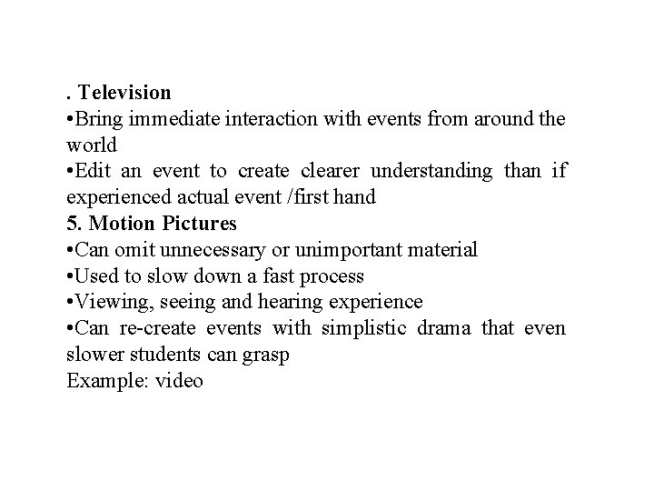 . Television • Bring immediate interaction with events from around the world • Edit