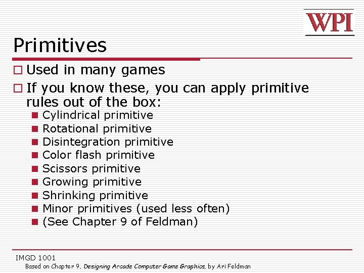 Primitives o Used in many games o If you know these, you can apply