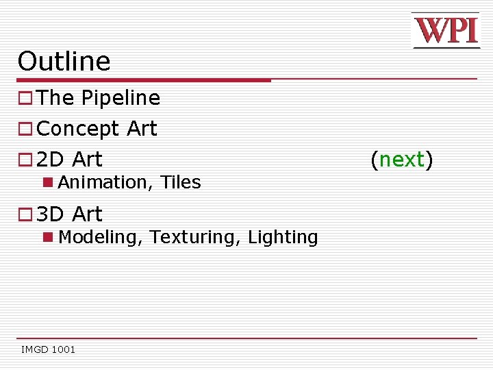 Outline o The Pipeline o Concept Art o 2 D Art n Animation, Tiles