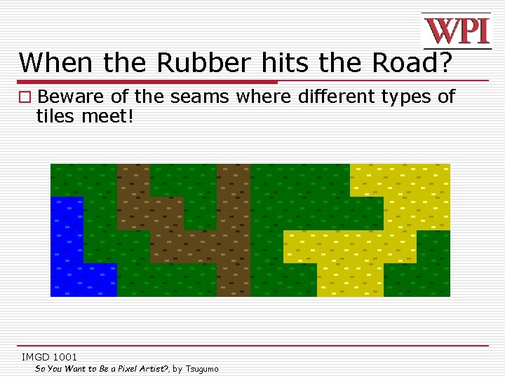 When the Rubber hits the Road? o Beware of the seams where different types