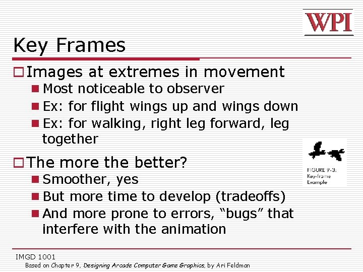 Key Frames o Images at extremes in movement n Most noticeable to observer n