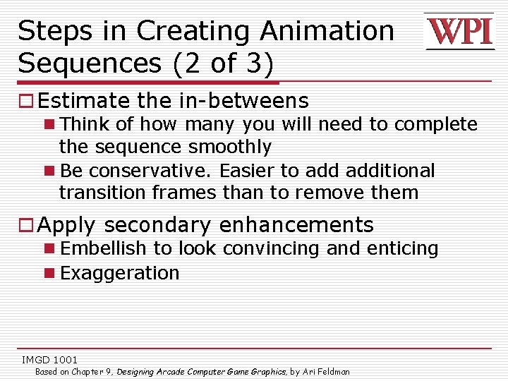 Steps in Creating Animation Sequences (2 of 3) o Estimate the in-betweens n Think