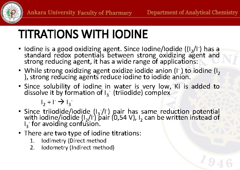 TITRATIONS WITH IODINE • Iodine is a good oxidizing agent. Since Iodine/Iodide ((I 2/I-)