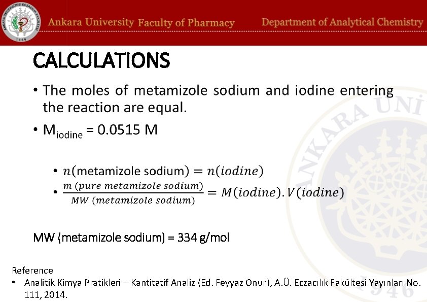 CALCULATIONS • MW (metamizole sodium) = 334 g/mol Reference • Analitik Kimya Pratikleri –