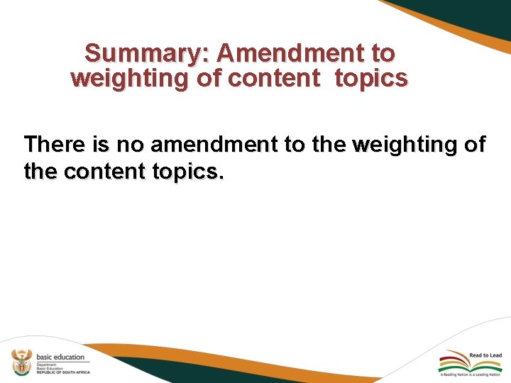 Summary: Amendment to weighting of content topics There is no amendment to the weighting