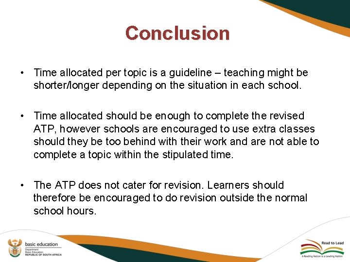 Conclusion • Time allocated per topic is a guideline – teaching might be shorter/longer