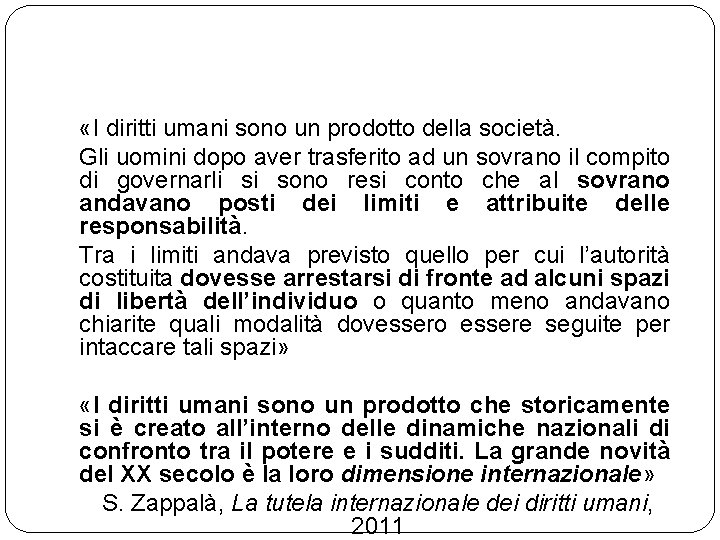  «I diritti umani sono un prodotto della società. Gli uomini dopo aver trasferito