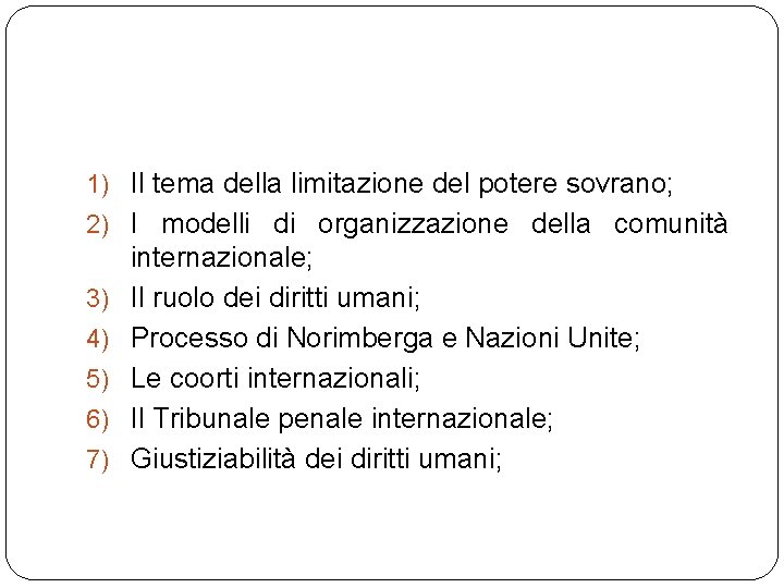 1) Il tema della limitazione del potere sovrano; 2) I modelli di organizzazione della