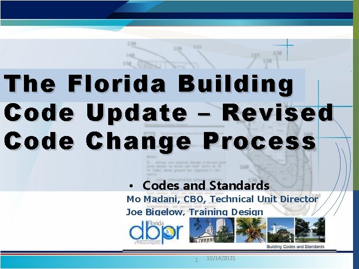 The Florida Building Code Update – Revised Code Change Process • Codes and Standards