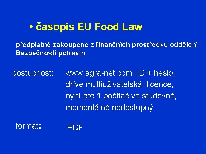  • časopis EU Food Law předplatné zakoupeno z finančních prostředků oddělení Bezpečnosti potravin
