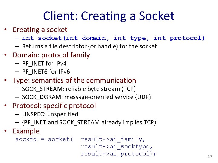 Client: Creating a Socket • Creating a socket – int socket(int domain, int type,