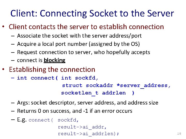 Client: Connecting Socket to the Server • Client contacts the server to establish connection