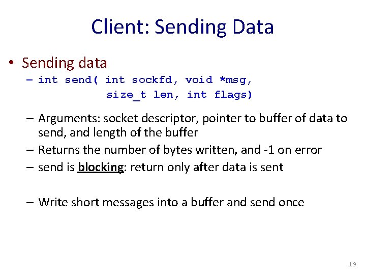Client: Sending Data • Sending data – int send( int sockfd, void *msg, size_t