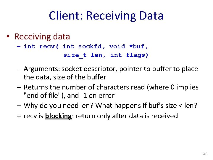 Client: Receiving Data • Receiving data – int recv( int sockfd, void *buf, size_t