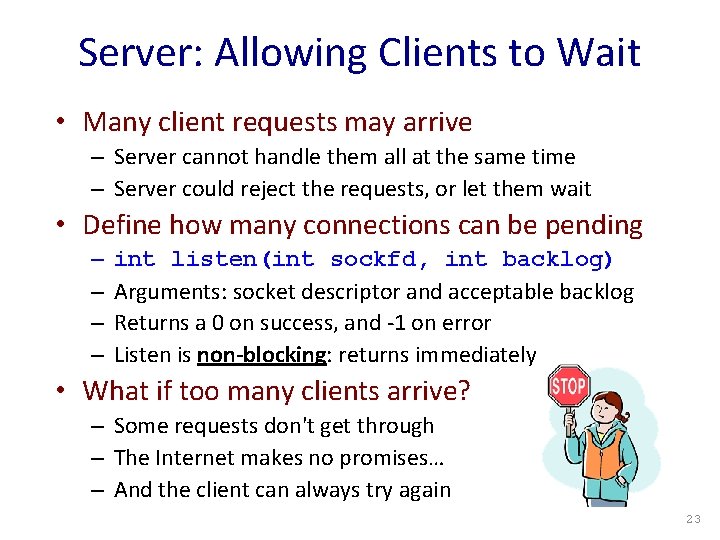 Server: Allowing Clients to Wait • Many client requests may arrive – Server cannot