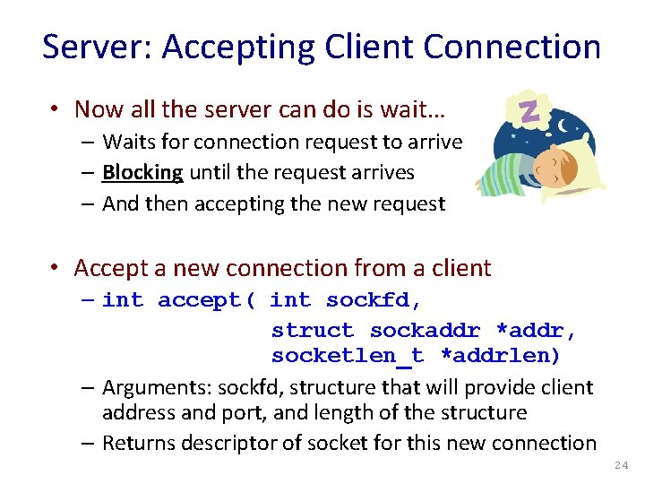 Server: Accepting Client Connection • Now all the server can do is wait… –