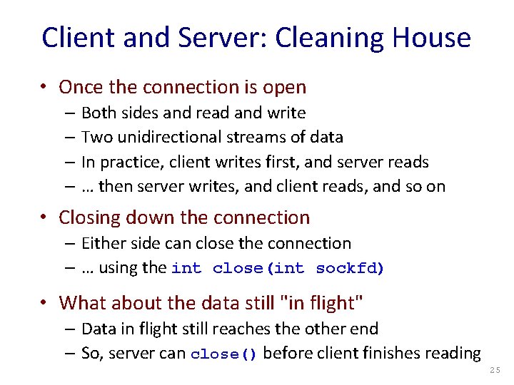 Client and Server: Cleaning House • Once the connection is open – Both sides