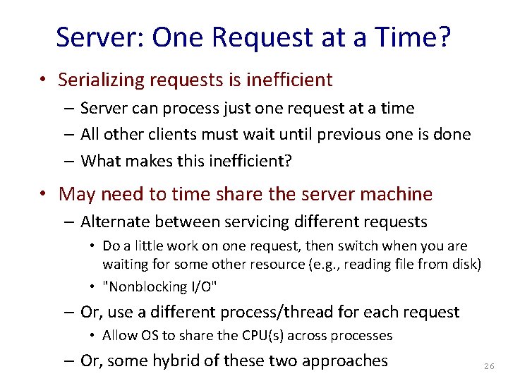 Server: One Request at a Time? • Serializing requests is inefficient – Server can