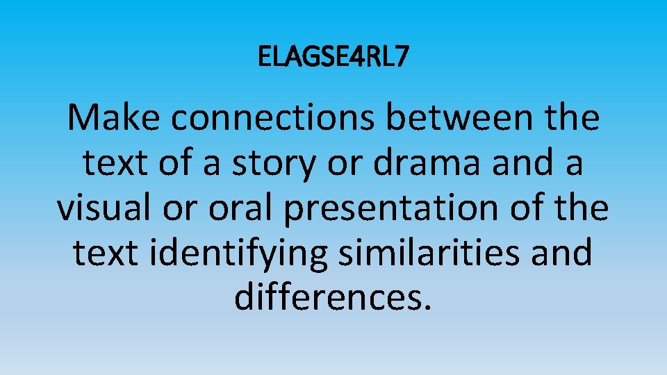 ELAGSE 4 RL 7 Make connections between the text of a story or drama