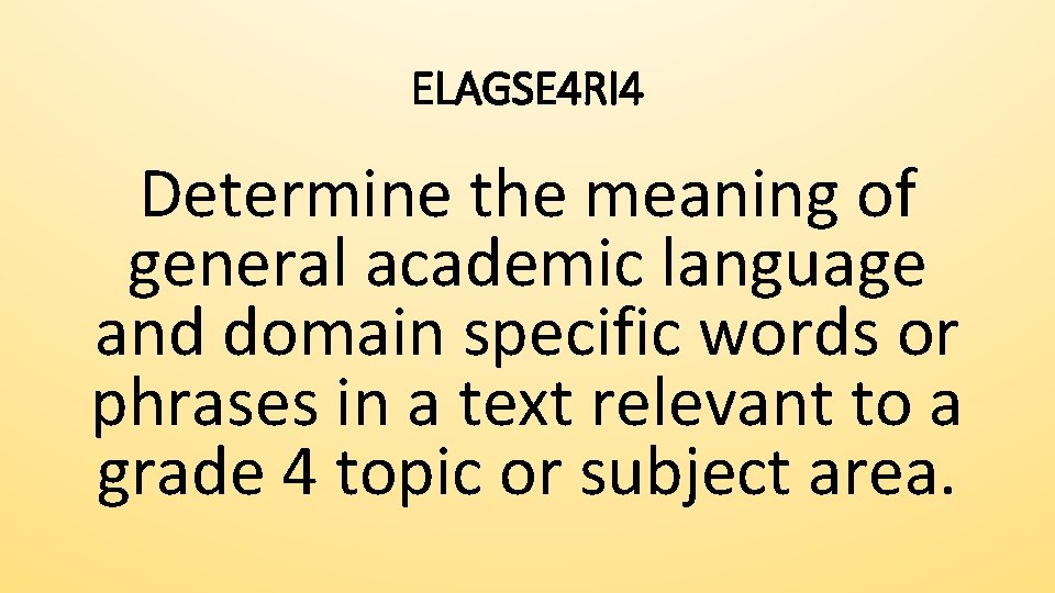 ELAGSE 4 RI 4 Determine the meaning of general academic language and domain specific