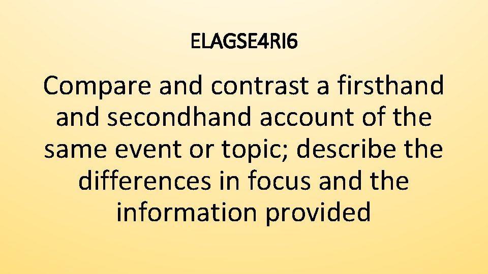 ELAGSE 4 RI 6 Compare and contrast a firsthand secondhand account of the same