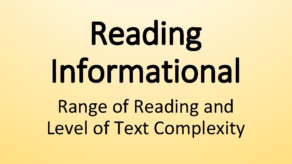 Reading Informational Range of Reading and Level of Text Complexity 