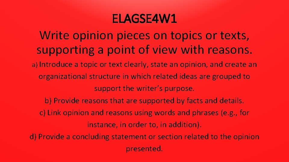 ELAGSE 4 W 1 Write opinion pieces on topics or texts, supporting a point