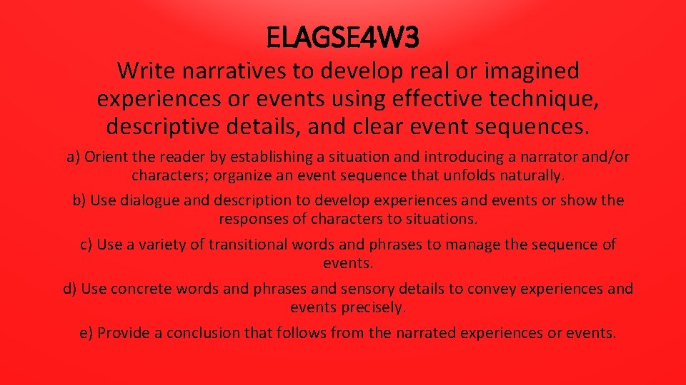 ELAGSE 4 W 3 Write narratives to develop real or imagined experiences or events