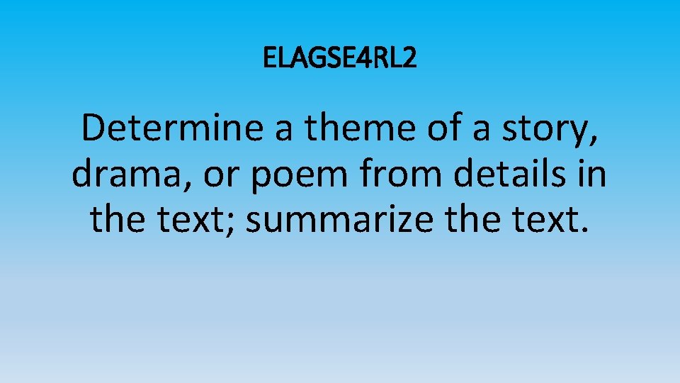 ELAGSE 4 RL 2 Determine a theme of a story, drama, or poem from