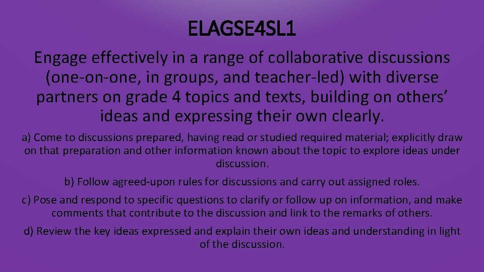 ELAGSE 4 SL 1 Engage effectively in a range of collaborative discussions (one-on-one, in