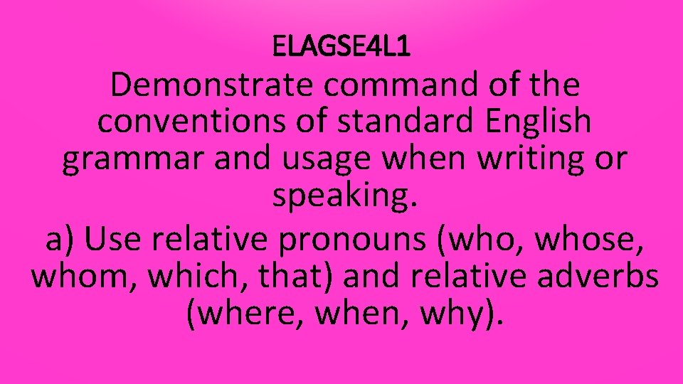 ELAGSE 4 L 1 Demonstrate command of the conventions of standard English grammar and