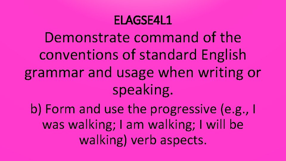 ELAGSE 4 L 1 Demonstrate command of the conventions of standard English grammar and