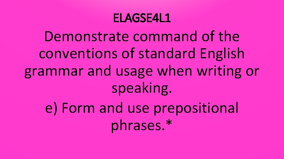 ELAGSE 4 L 1 Demonstrate command of the conventions of standard English grammar and