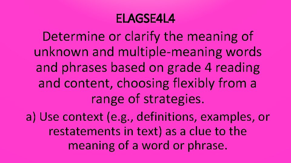 ELAGSE 4 L 4 Determine or clarify the meaning of unknown and multiple-meaning words