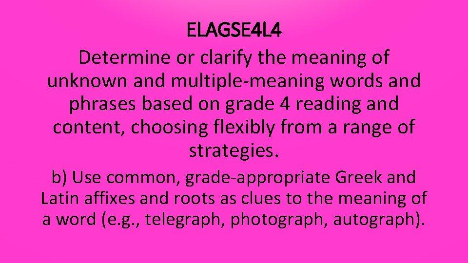 ELAGSE 4 L 4 Determine or clarify the meaning of unknown and multiple-meaning words