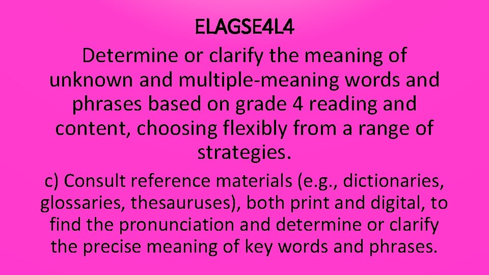 ELAGSE 4 L 4 Determine or clarify the meaning of unknown and multiple-meaning words