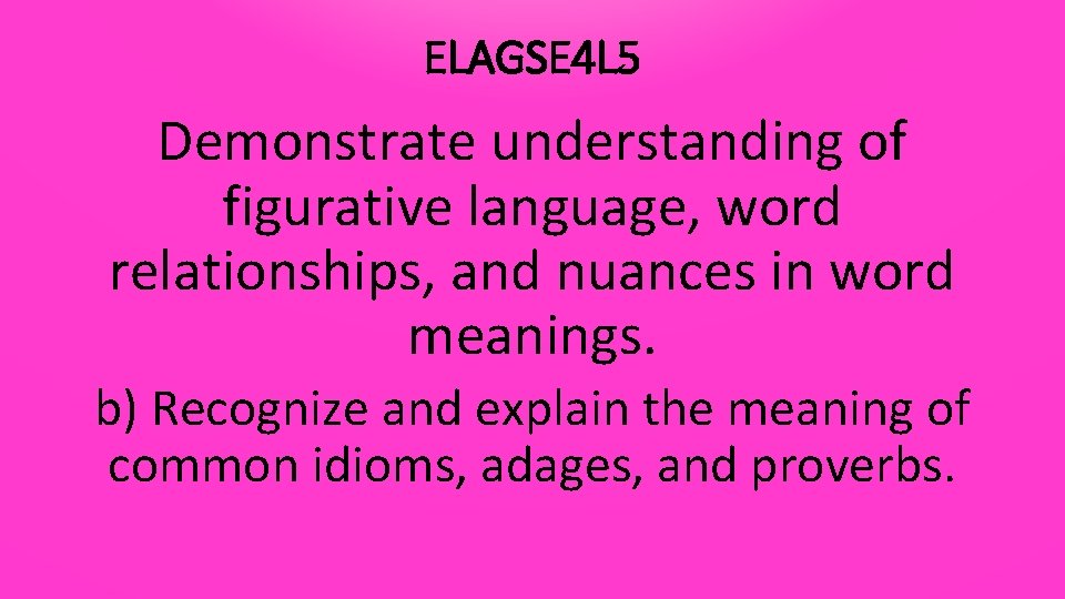 ELAGSE 4 L 5 Demonstrate understanding of figurative language, word relationships, and nuances in