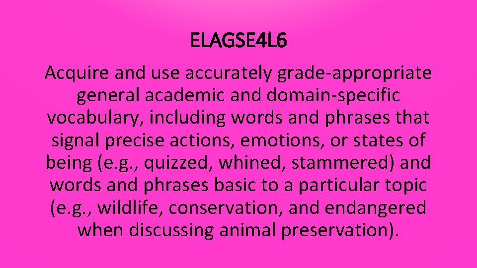 ELAGSE 4 L 6 Acquire and use accurately grade-appropriate general academic and domain-specific vocabulary,