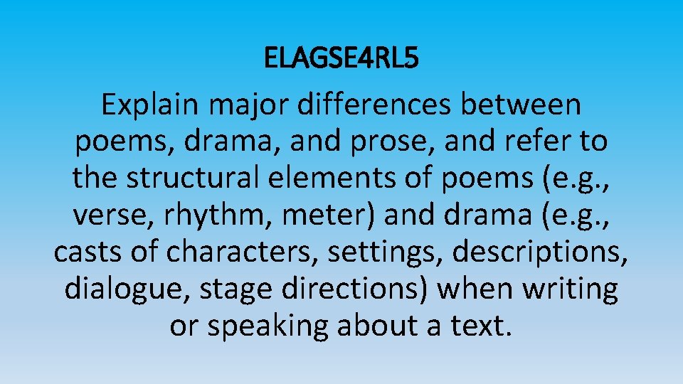 ELAGSE 4 RL 5 Explain major differences between poems, drama, and prose, and refer