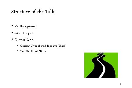 Structure of the Talk • My Background • SARF Project • Current Work •