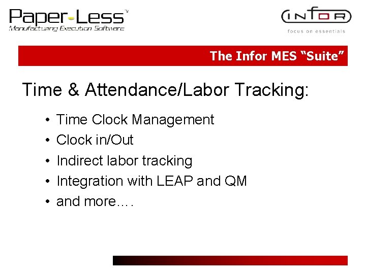 The Infor MES “Suite” Time & Attendance/Labor Tracking: • • • Time Clock Management