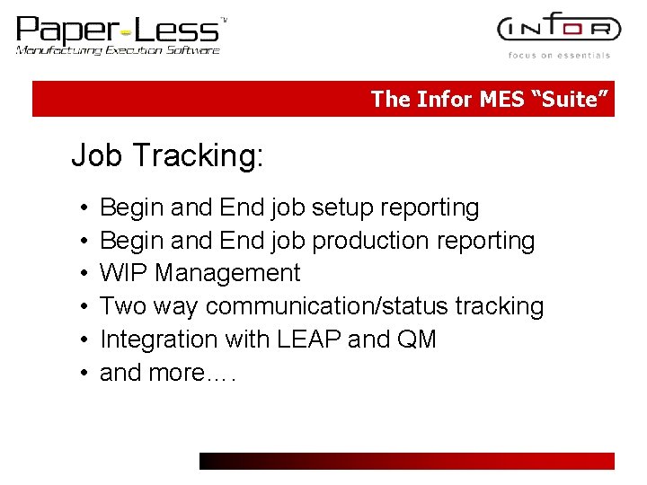 The Infor MES “Suite” Job Tracking: • • • Begin and End job setup