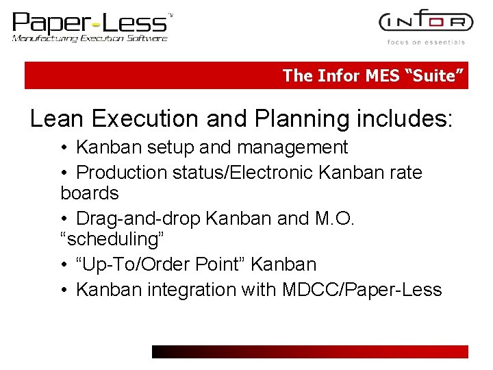 The Infor MES “Suite” Lean Execution and Planning includes: • Kanban setup and management