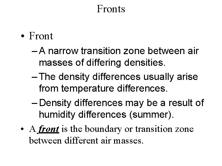 Fronts • Front – A narrow transition zone between air masses of differing densities.