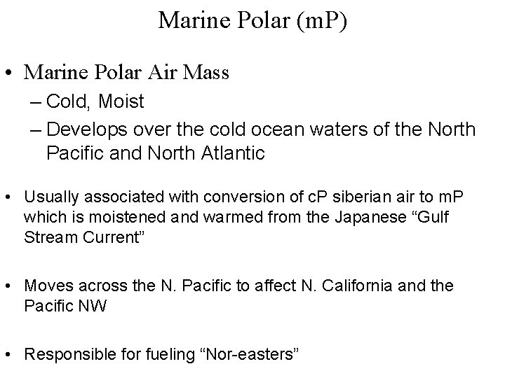 Marine Polar (m. P) • Marine Polar Air Mass – Cold, Moist – Develops