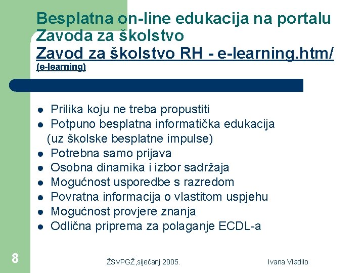 Besplatna on-line edukacija na portalu Zavoda za školstvo Zavod za školstvo RH - e-learning.