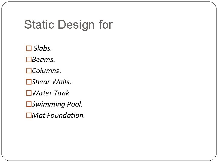 Introduction Static Design for Slabs Beams Columns Shear