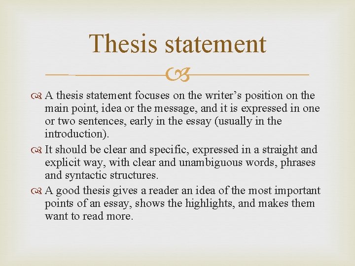 Thesis statement A thesis statement focuses on the writer’s position on the main point,