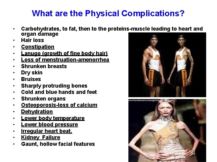 What are the Physical Complications? • • • • • Carbohydrates, to fat, then