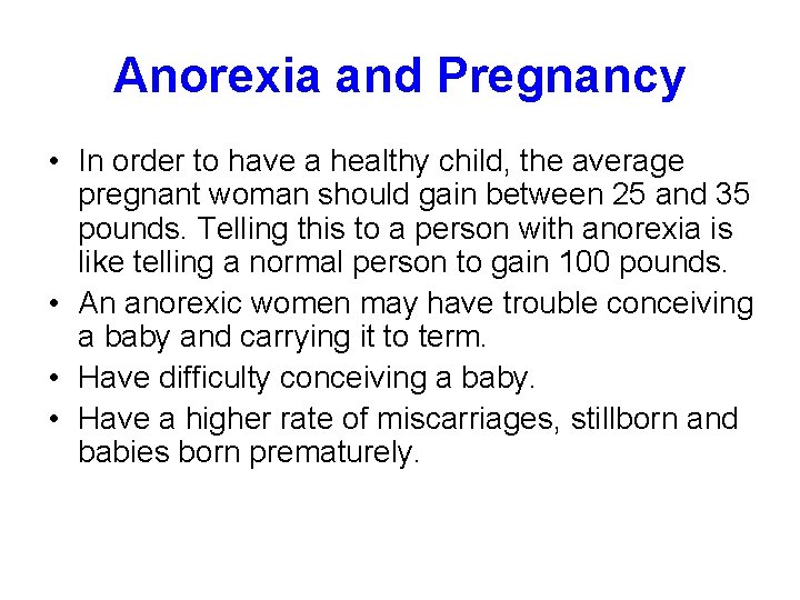 Anorexia and Pregnancy • In order to have a healthy child, the average pregnant